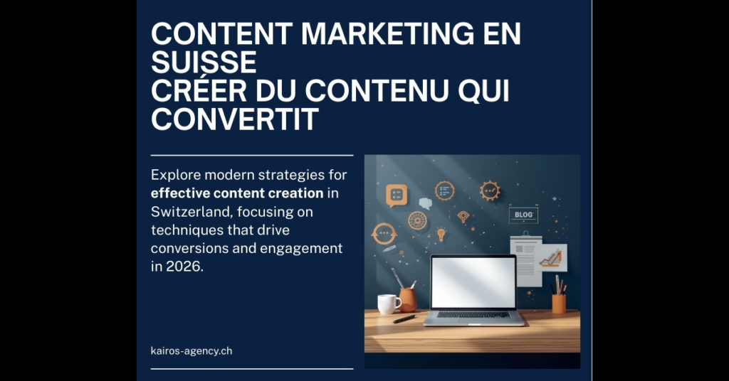 Content marketing Suisse créer contenu qui convertit 2026 - kairos-agency.ch