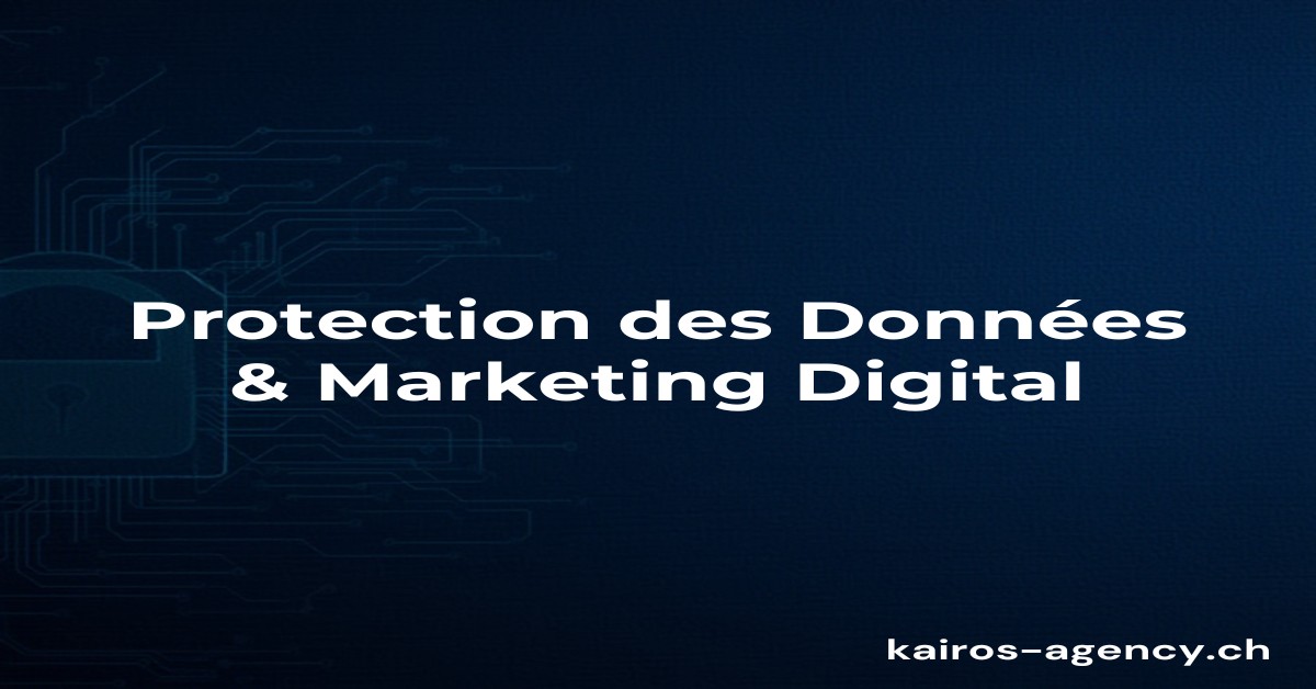 Protection données marketing digital Suisse nLPD guide 2026 - kairos-agency.ch