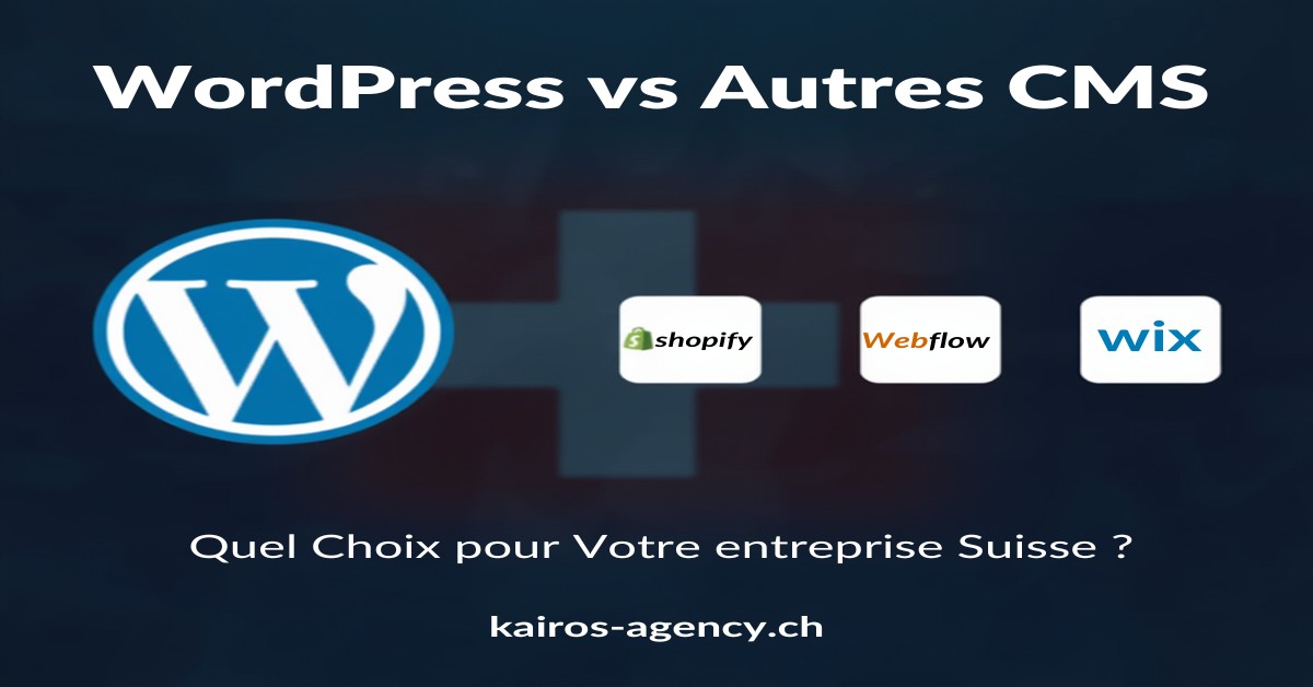 WordPress vs autres CMS choix entreprise suisse 2026 - kairos-agency.ch
